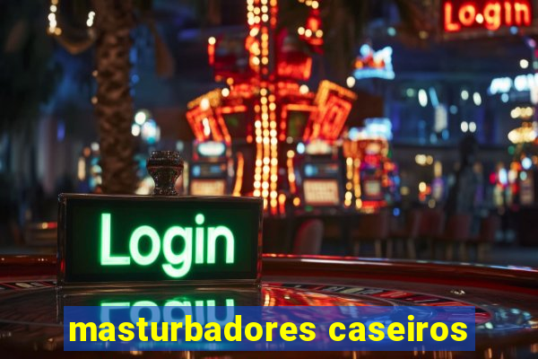 masturbadores caseiros